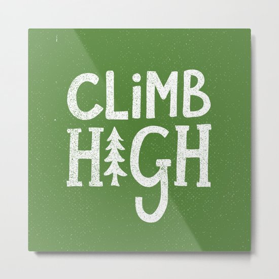 CLIMB HIGH Metal Print