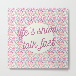 Life's short, talk fast Metal Print | Graphicdesign, Typography, Gilmore Girls, Rory Gilmore, Talk, Life, Watercolor, Glitter, Stars Hollow, Pink 