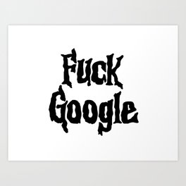 F*** Google Art Print