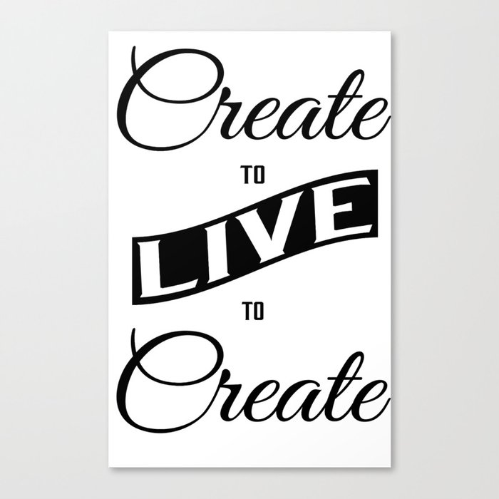 Live to Create Canvas Print