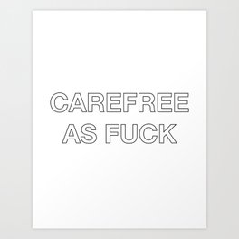 Carefree AF Art Print | Tshirt, Carefree, Digital, Graphicdesign, Tshrit, Meme, Funny, Typography 