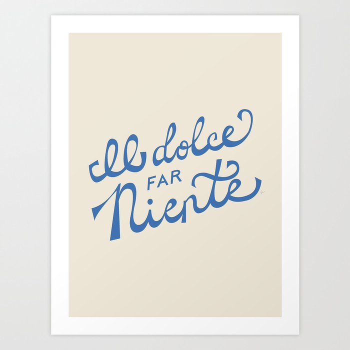 Il dolce far niente Italian - The sweetness of doing nothing Hand Lettering Art Print