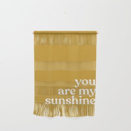 you are my sunshine Wall Hanging