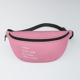 your true self is your best self: Inspirational Statement Fanny Pack