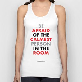 "Be afraid of the calmest person in the room" Tim Kennedy Tank Top
