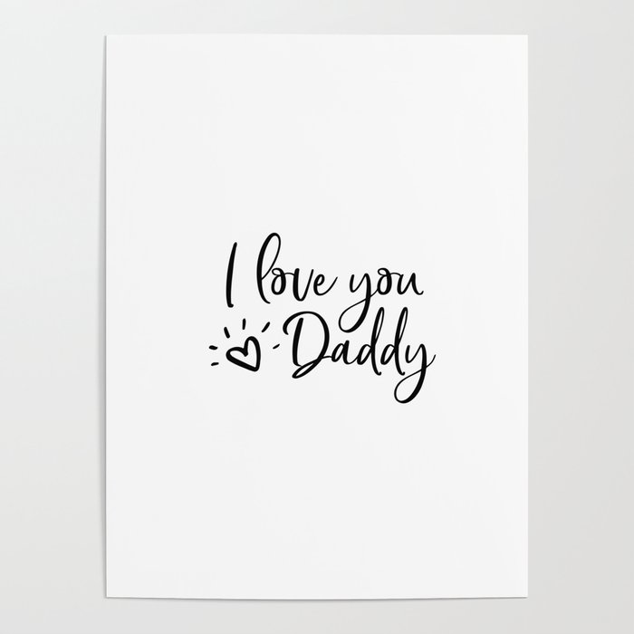 I Love You Daddy Poster By Typodecor Society6