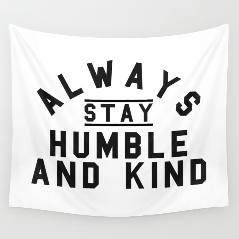 Christian Quote Always Stay Humble And Kind Wall Tapestry By Thebethelstore Society6 Download free high quality (4k) pictures and wallpapers with humble quotes. christian quote always stay humble and kind wall tapestry by thebethelstore