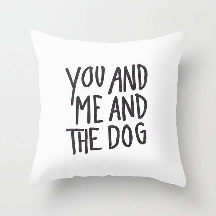 You Me And Dog Throw Pillow By Aljahorvat Society6