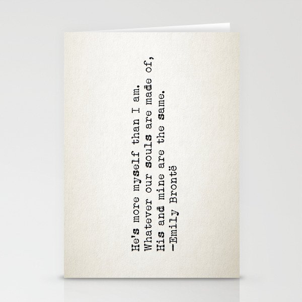 “Whatever our souls are made of, his and mine are the same” -Emily Brontë Stationery Cards