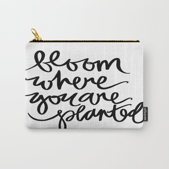 bloom where you are planted Carry-All Pouch