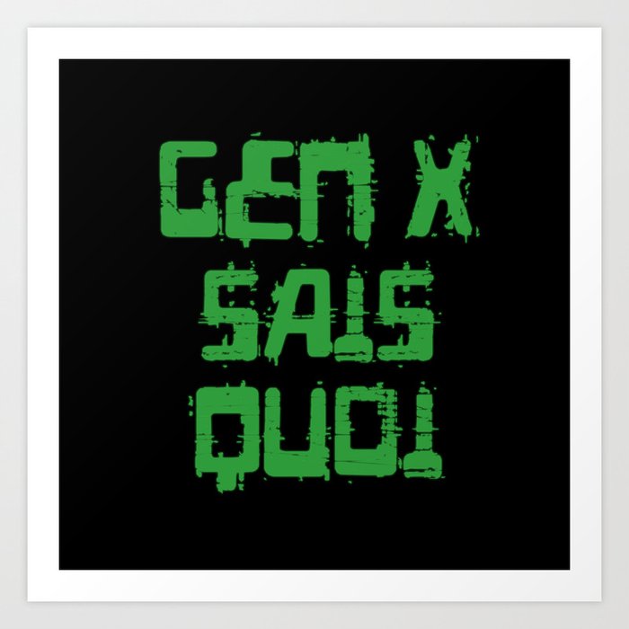 Gen X Sais Quoi - 1990s Green Computer Style Font for the Neglected Generation Art Print