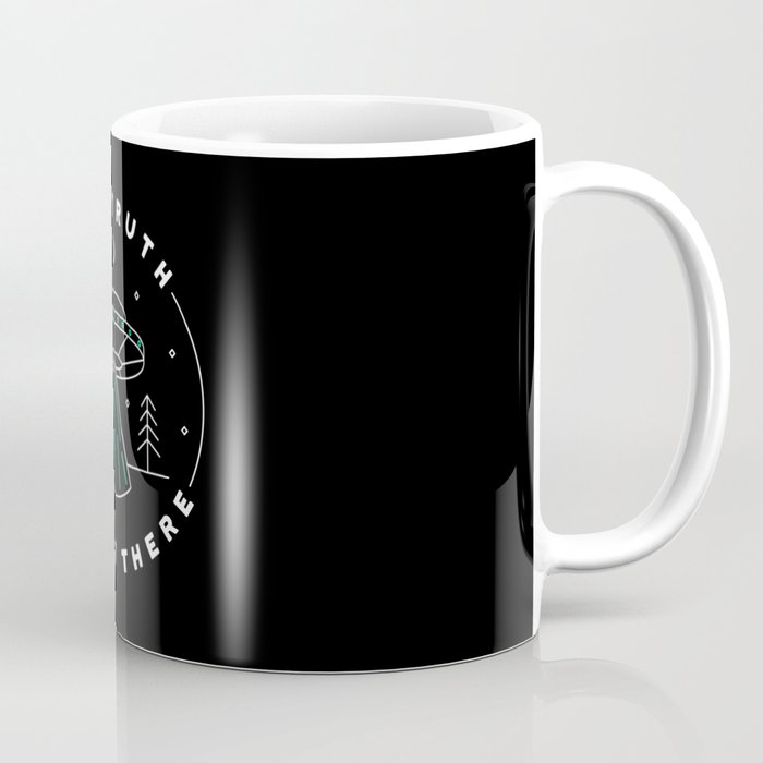 The truth is out there Coffee Mug