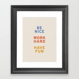Be Nice, Work Hard, Have Fun | Retro Vintage Bauhaus Typography Framed Art Print