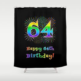 [ Thumbnail: 64th Birthday - Fun Rainbow Spectrum Gradient Pattern Text, Bursting Fireworks Inspired Background Shower Curtain ]
