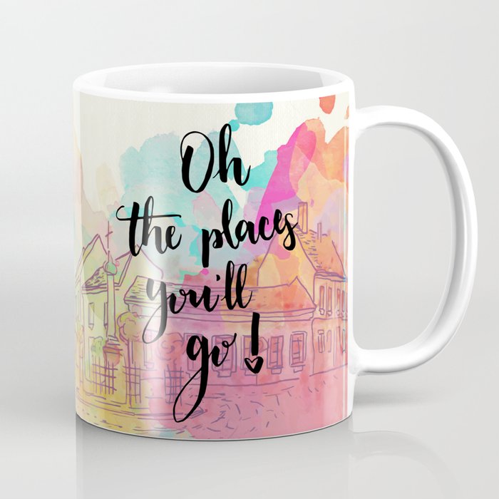 Oh The Places You Will Go Quote Coffee Mug By Acuarela Society6 Oh The Places You Will Go Quote Coffee Mug