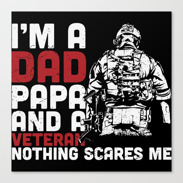 Dad Papa And Veteran Nothing Scares Me Canvas Print