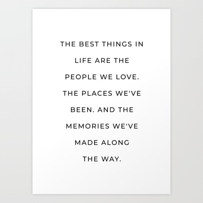 The best things in life are the people we love Art Print