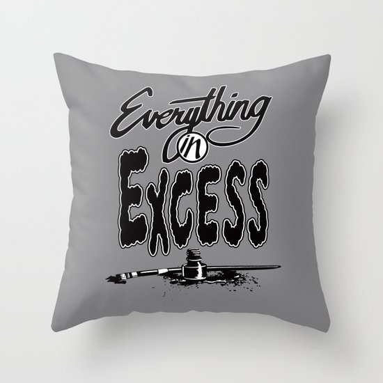 Everything In Excess. Throw Pillow