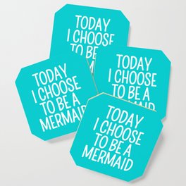 Today I Choose To Be a Mermaid (Turquoise) Coaster