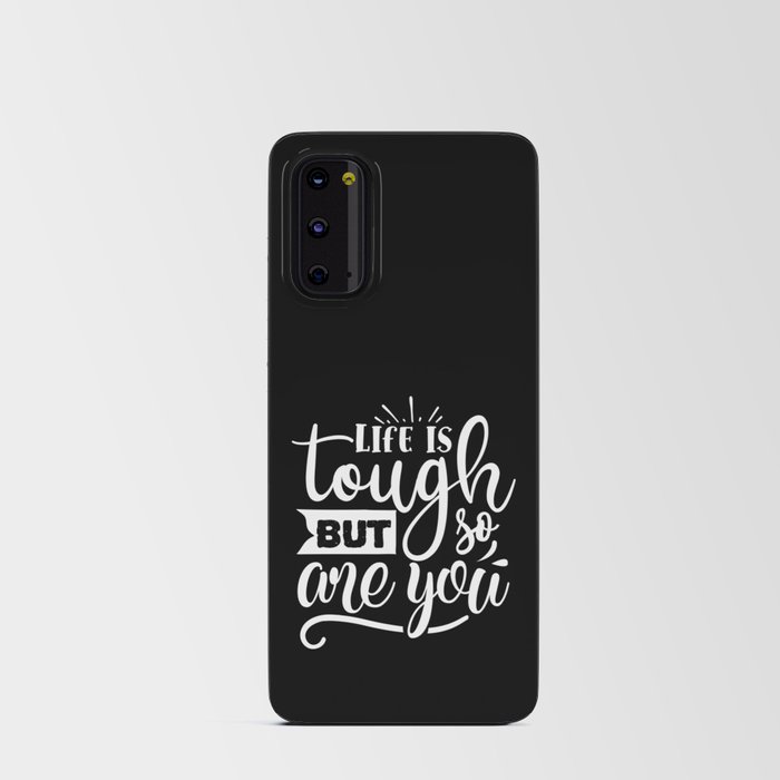 Life Is Tough But So Are You Motivational Quote Android Card Case