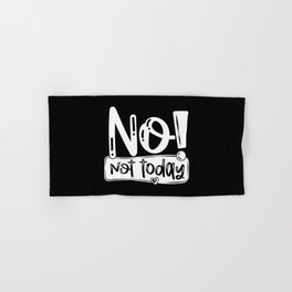 No Not Today Funny Quote Hand & Bath Towel