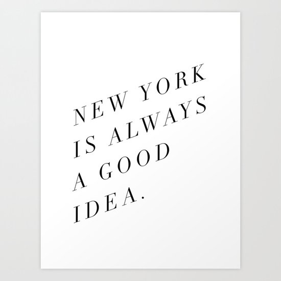 new york is always a good idea Art Print