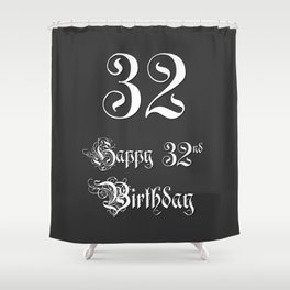 [ Thumbnail: Happy 32nd Birthday - Fancy, Ornate, Intricate Look Shower Curtain ]