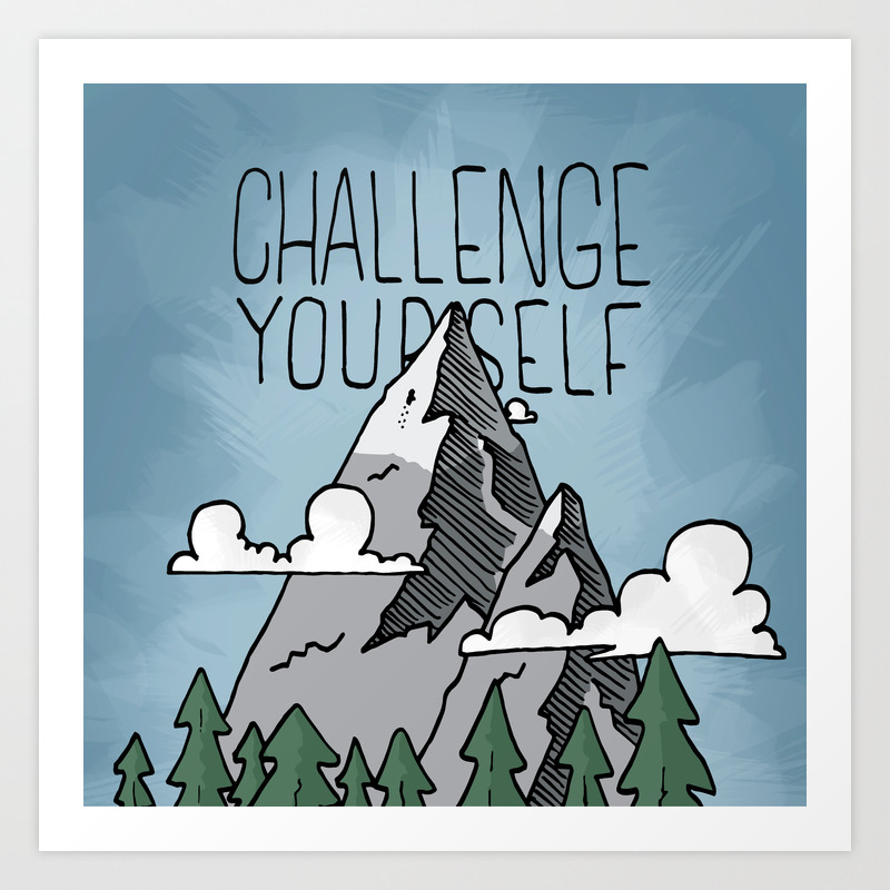 Challenge Yourself Art Print By Lunchnotesketch Society6