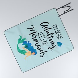 Done Adulting Mermaids Funny Quote Picnic Blanket