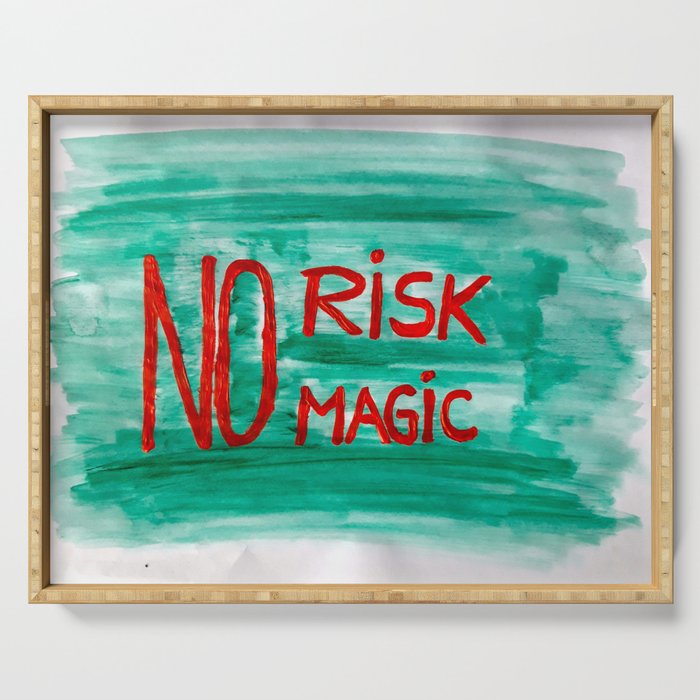 No risk no magic Serving Tray
