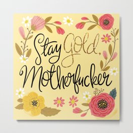 Pretty Sweary- Stay Gold MotherF'er Metal Print