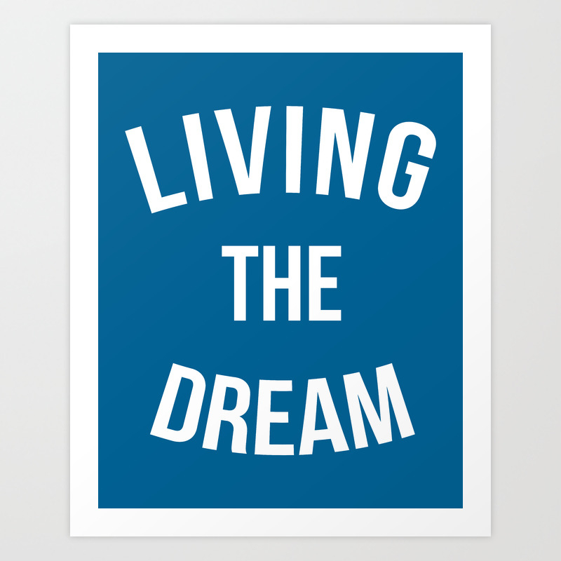 Living The Dream Quote Art Print By Envyart Society6