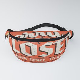 Sorry We're Closed, Come Back Never | Vintage Sign Art Print Fanny Pack