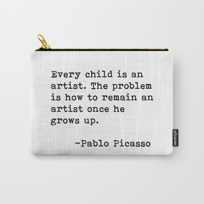 Every Child Is An Artist Pablo Picasso Carry All Pouch By Evolgallery Society6