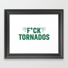 Fck Tornados a Framed Art Print