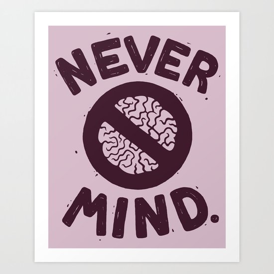 NEVER M/ND Art Print