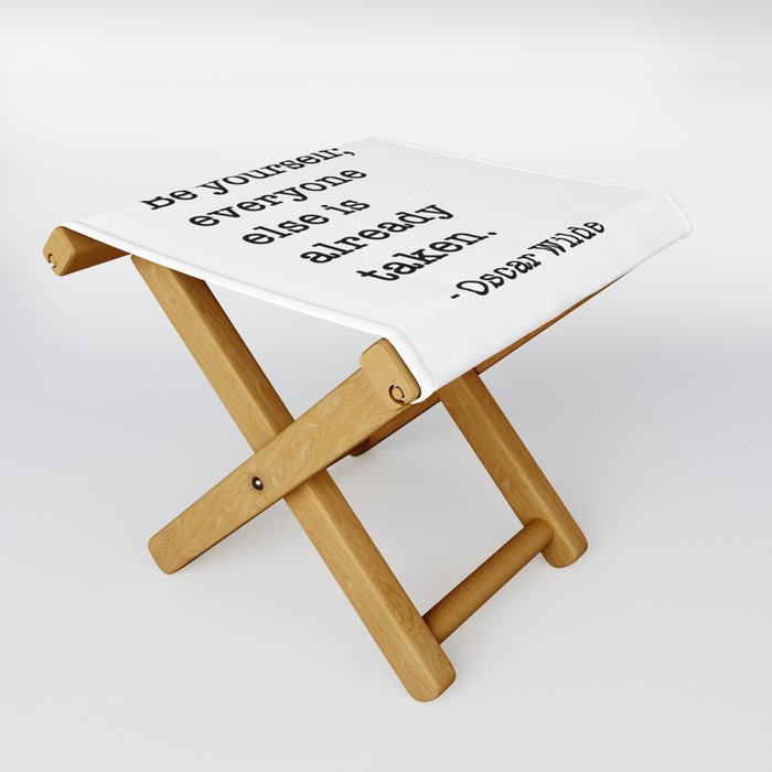 Oscar Wilde Quote - Be yourself everyone else is already taken Folding Stool