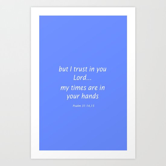 Psalm 31:14,15 Bible Verse Art Print
