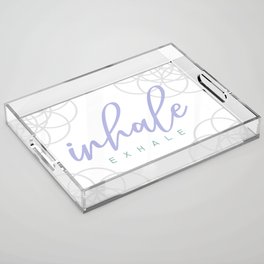 Inhale Exhale typographic quotes inscription with sacred geometry Acrylic Tray