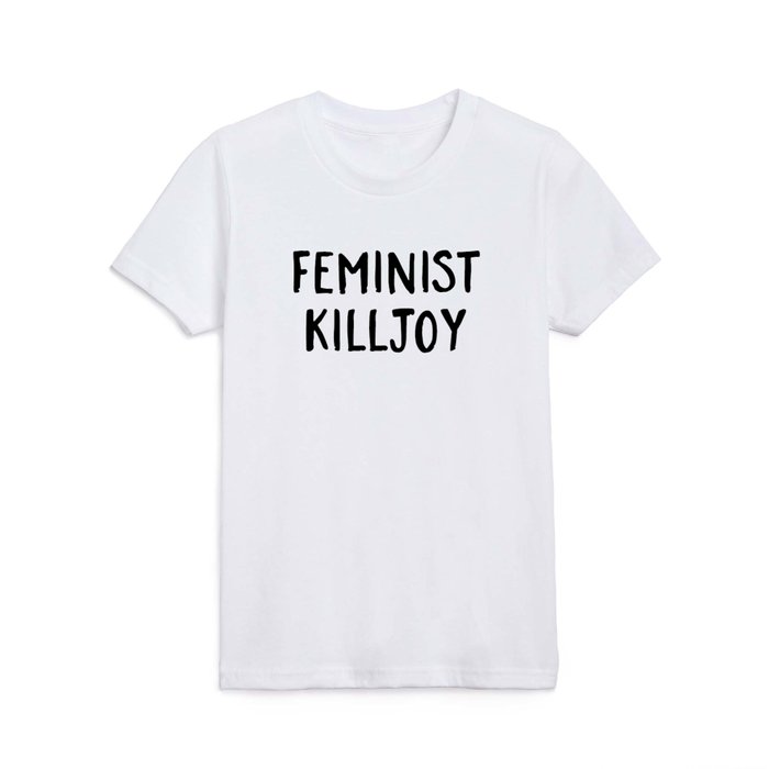 Feminist Killjoy Funny Quote Kids T Shirt