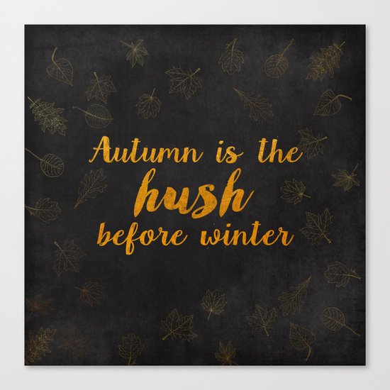Autum is the hush before winter- Gold Typography on chalkboard Canvas Print