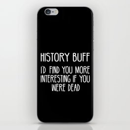 Funny History Buff Saying iPhone Skin