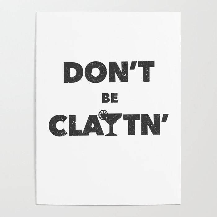 Don't Be Claytn' Poster