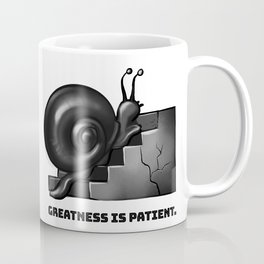 Greatness is Patient.  Coffee Mug