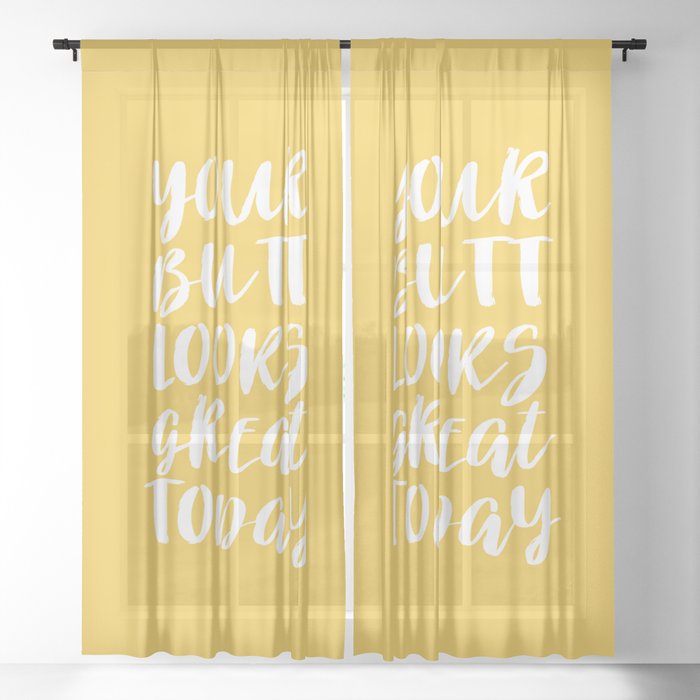 Your Butt Looks Great Today - Yellow Quote Sheer Curtain