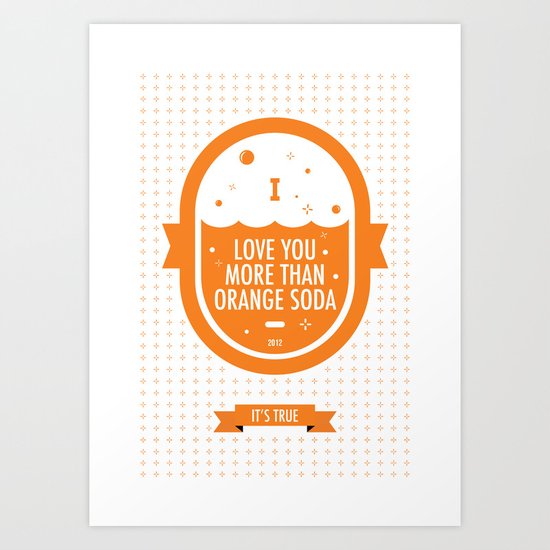 Love You More Than Orange Soda Art Print