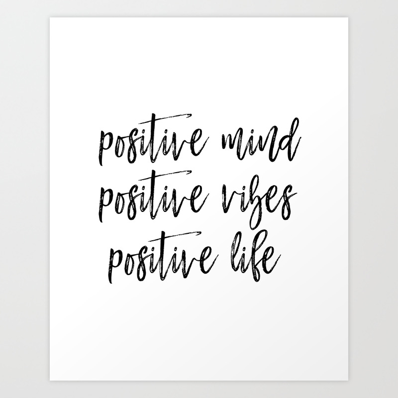 Positive Mind Positive Vibes Positive Life Printable Quote Typography Art Black And White Art Print By Artbynikola Society6,Short Green Day Quotes