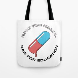 Good For Health, Bad For Education (white) Tote Bag