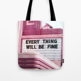 Every Thing Will Be Fine Tote Bag