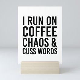 I Run On Coffee, Chaos & Cuss Words Mini Art Print
